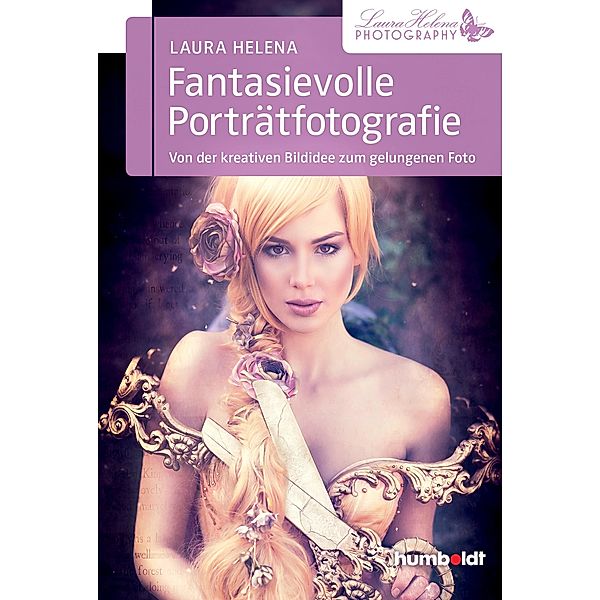 Fantasievolle Porträtfotografie / humboldt - Freizeit & Hobby, Laura Helena