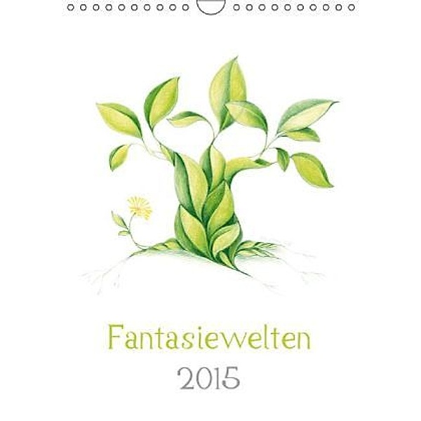 Fantasiewelten 2015, Antje Püpke (Wandkalender 2015 DIN A4 hoch), Antje Püpke