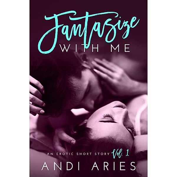 Fantasize with Me Vol. 1, Andi Aries
