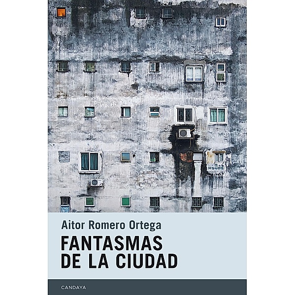 Fantasmas de la ciudad / Candaya Narrativa Bd.51, Aitor Ortega Romero