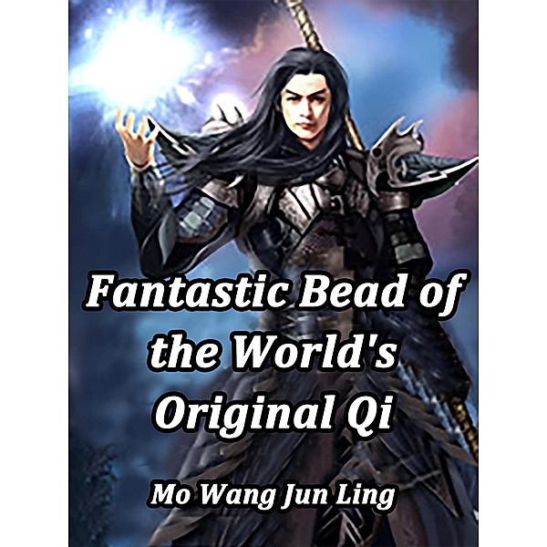 Fantastic Bead of the World's Original Qi, Mo WangJunLing