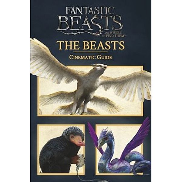 Fantastic Beasts and Where to Find Them - Cinematic Guide: The Beasts, Scholastic