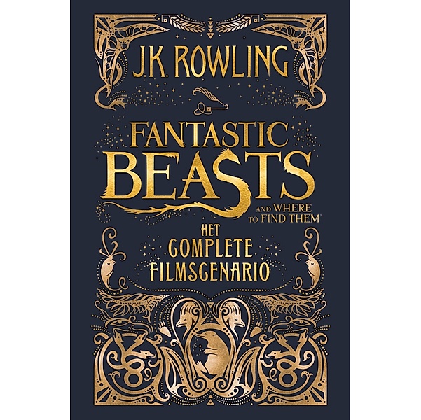Fantastic Beasts and Where to Find Them: het complete filmscenario, J.K. Rowling