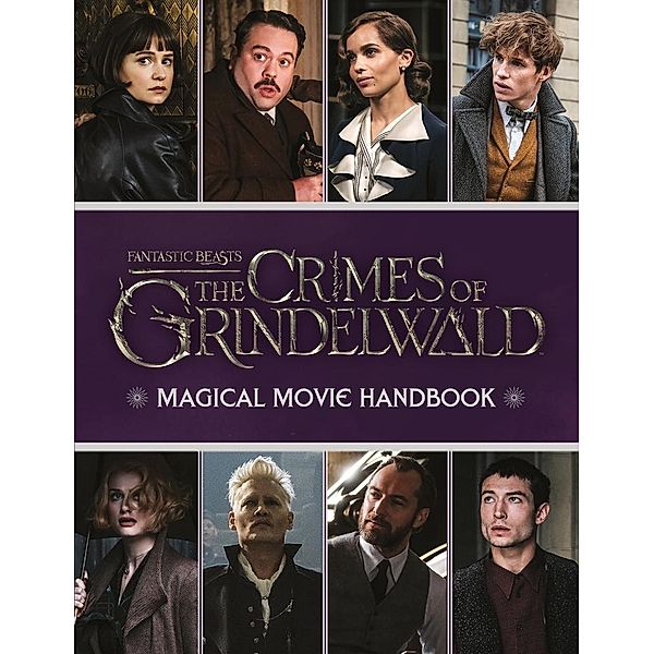 Fantastic Beasts: The Crimes of Grindelwald: Magical Movie Handbook / Scholastic, Scholastic