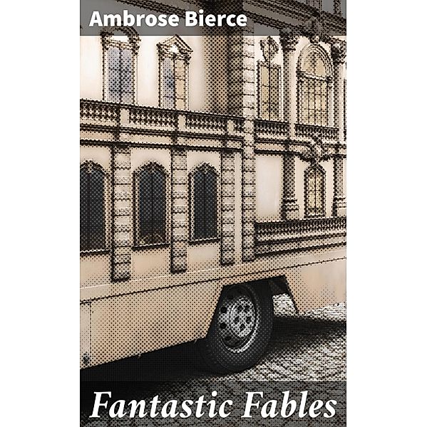 Fantastic Fables, Ambrose Bierce