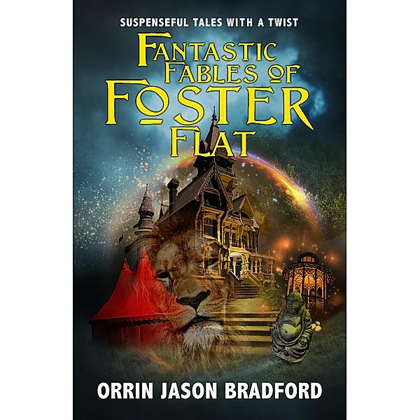 Fantastic Fables of Foster Flat (Fantastic Fables Series, #1) / Fantastic Fables Series, Orrin Jason Bradford