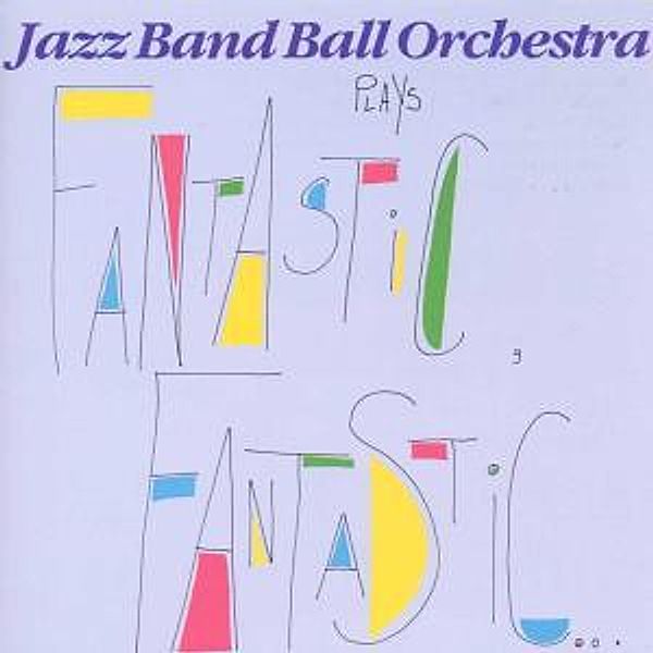 Fantastic,Fantastic..., Jazz Band Ball Orchestra