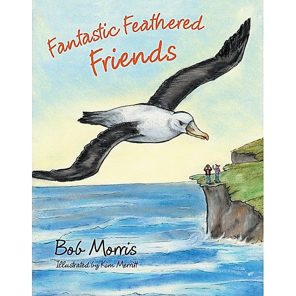 Fantastic Feathered Friends / Inspiring Voices, Bob Morris