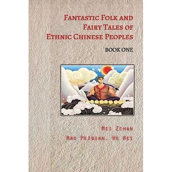 Fantastic Folk and Fairy Tales of Ethnic Chinese Peoples - Book One, Tbd