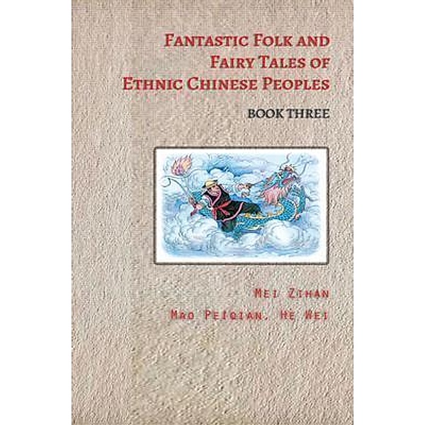 Fantastic Folk and Fairy Tales of Ethnic Chinese Peoples - Book Three, Tbd