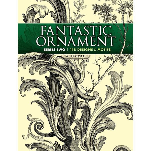 Fantastic Ornament, Series Two / Dover Pictorial Archive, A. Hauser