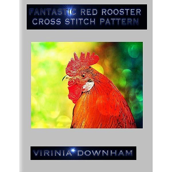 Fantastic Red Rooster Cross Stitch Pattern, Virinia Downham
