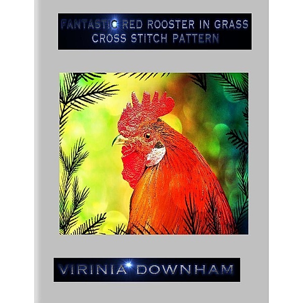 Fantastic Red Rooster In Grass Cross Stitch Pattern, Virinia Downham