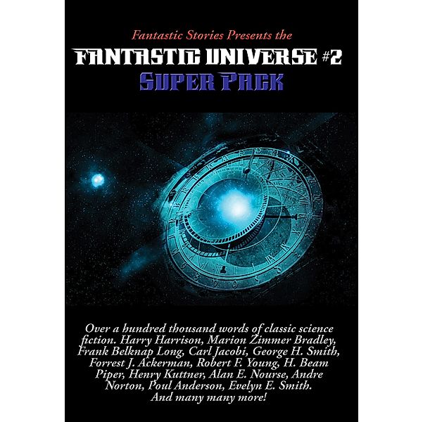 Fantastic Stories Presents the Fantastic Universe Super Pack #2 / Positronic Super Pack Series Bd.25, Harry Harrison, Evelyn E. Smith, John Victor Peterson, Jr. Irving E. Cox, Richard R. Smith, Jacques Jean Ferrat, George H. Smith, Forrest J. Ackerman, Walt Sheldon, Robert F. Young, Marion Zimmer Bradley, Robert J. Shea, Richard E. Lowe, M. A. Cummings, William Logan, Eando Binder, Charles E. Fritch, William Gerken, David C. Knight, Robert Abernathy, Carl Jacobi, H. Beam Piper, Alan E. Nourse, Andre Norton, Henry Kuttner, Poul Anderson, Frank Belknap Long