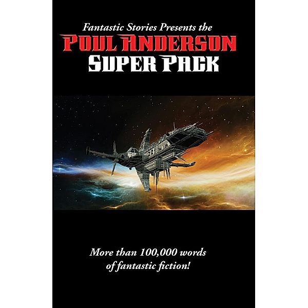 Fantastic Stories Presents the Poul Anderson Super Pack / Positronic Super Pack Series Bd.23, Poul Anderson