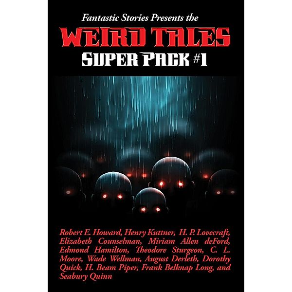 Fantastic Stories Presents the Weird Tales Super Pack #1 / Positronic Super Pack Series Bd.21, Robert E. Howard, Jamie Wild, C. L. Moore, Leah Bodine Drake, Manly Wade Wellman, Pearl Norton Swet, August Derleth, Dorothy Quick, Ronal Kayser, H. Beam Piper, Henry Kuttner, Jr. Earl Peirce, Frank Belknap Long, Paul Ernst, Seabury Quinn, David H. Keller, Greye La Spina, Franz Habl, H. P. Lovecraft, Mary Elizabeth Counselman, Miriam Allen Deford, Paul Compton, Edmond Hamilton, Lloyd Arthur Eshbach, Theodore Sturgeon