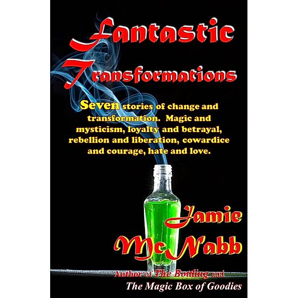 Fantastic Transformations, A Short Story Collection / Soapbox Rising Press, Jamie McNabb