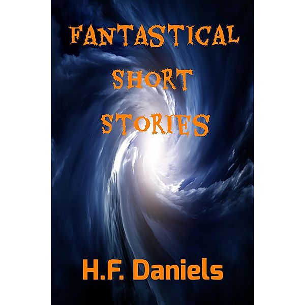 Fantastical Short Stories, H. F. Daniels