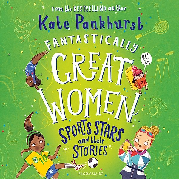 Fantastically Great Women Sports Stars and their Stories, Kate Pankhurst