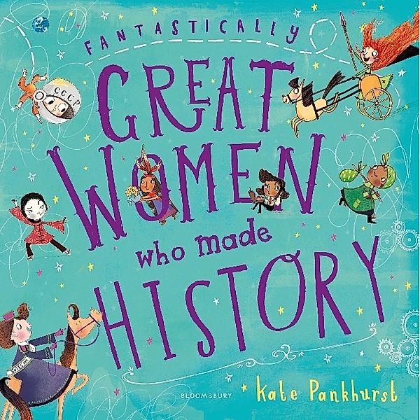 Fantastically Great Women Who Made History, Kate Pankhurst