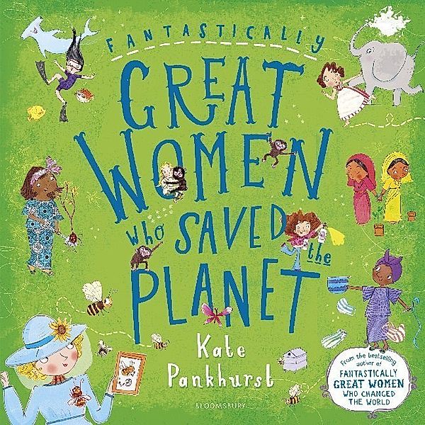 Fantastically Great Women Who Saved the Planet, Kate Pankhurst