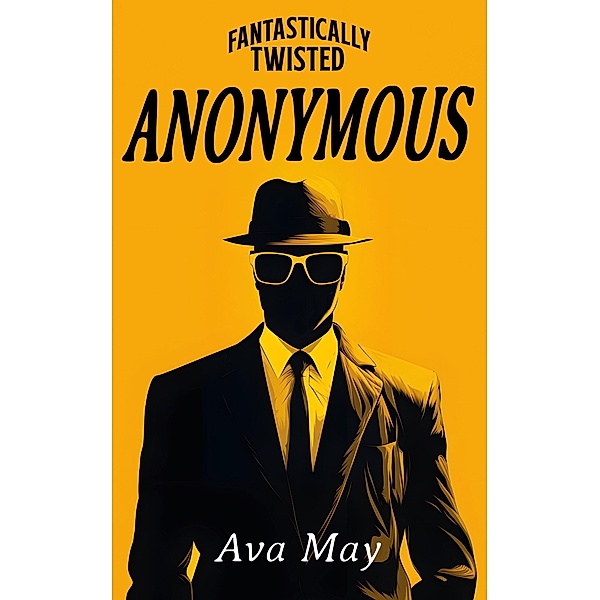 Fantastically Twisted: Anonymous / Fantastically Twisted, Ava May