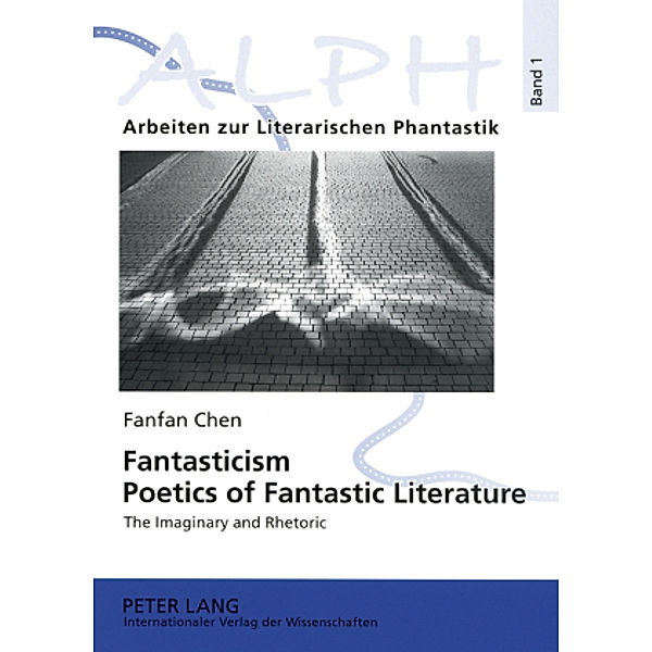 Fantasticism. Poetics of Fantastic Literature, Fanfan Chen