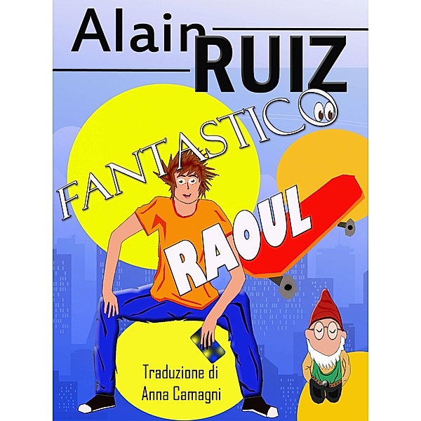 Fantastico Raoul !, Alain Ruiz