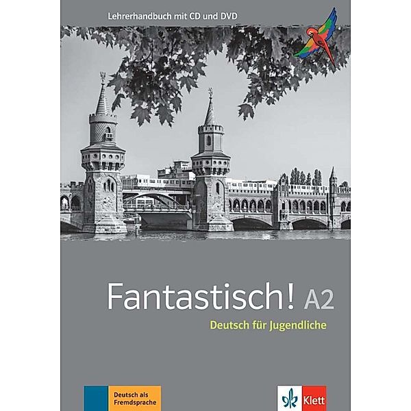 Fantastisch! / Fantastisch A2 - Lehrerhandbuch mit Audio-CD und Video-DVD, Jocelyne Maccarini, Florian Bullot, Aurélie Déchalotte, Adeline Haug, Bente Lowin Kropf