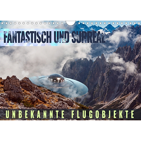 Fantastisch und surreal - unbekannte Flugobjekte (Wandkalender 2021 DIN A4 quer), Val Thoermer