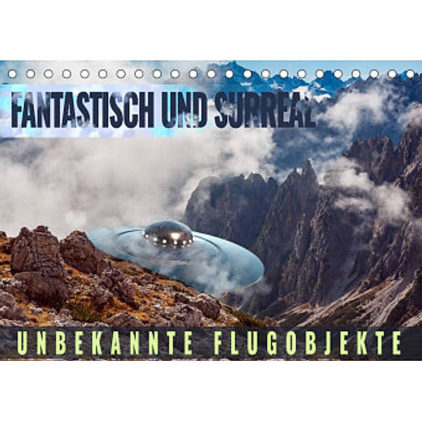 Fantastisch und surreal - unbekannte Flugobjekte (Tischkalender 2022 DIN A5 quer), Val Thoermer