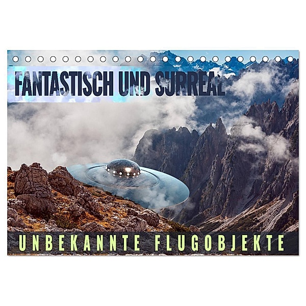 Fantastisch und surreal - unbekannte Flugobjekte (Tischkalender 2024 DIN A5 quer), CALVENDO Monatskalender, Val Thoermer