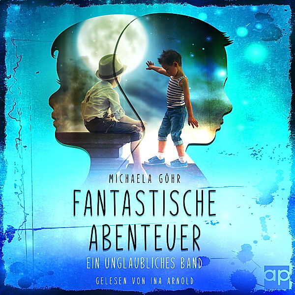 Fantastische Abenteuer - 1 - Fantastische Abenteuer 1 - Ein unglaubliches Band, Michaela Göhr