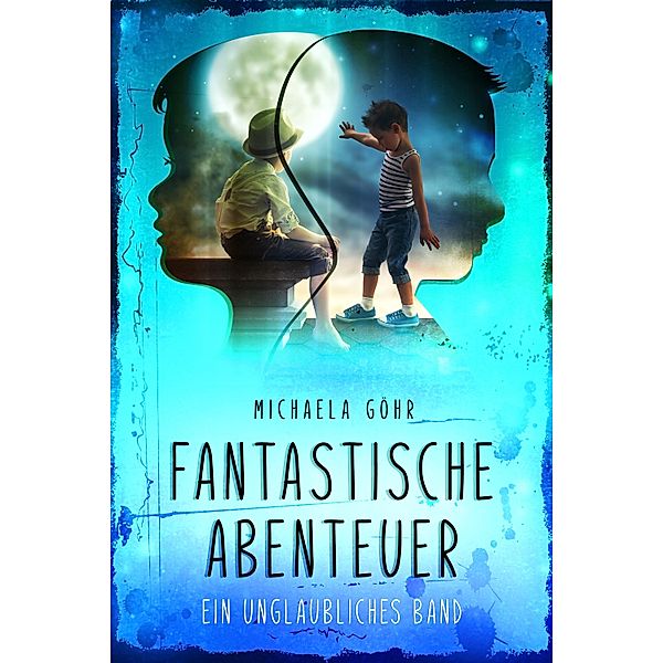 Fantastische Abenteuer 1 / Fantastische Abenteuer Bd.1, Michaela Göhr