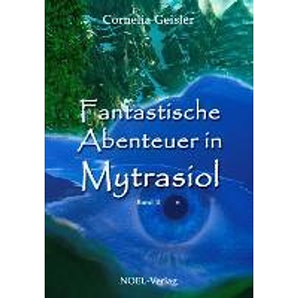 Fantastische Abenteuer in Mytrasiol, Cornelia Geisler