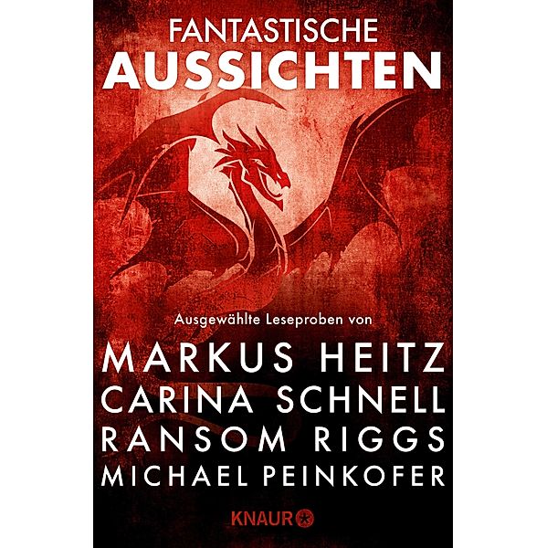 Fantastische Aussichten: Fantasy & Science Fiction bei Knaur #12, Markus Heitz, Michael Peinkofer, Carina Schnell, Ransom Riggs