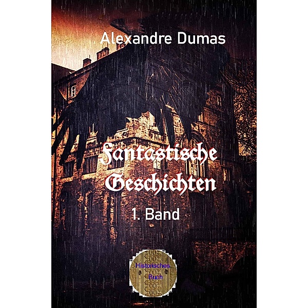 Fantastische Geschichten 1. Band, Alexandre Dumas