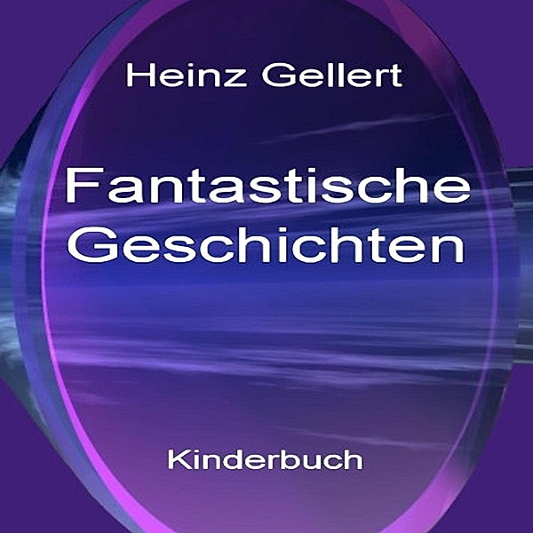 Fantastische Geschichten, Heinz Gellert