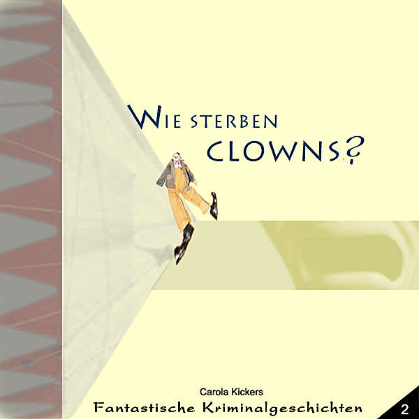 Fantastische Kriminalgeschichten Folge 02: Wie sterben Clowns?, Carola Kickers