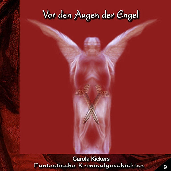 Fantastische Kriminalgeschichten Folge 09: Vor den Augen der Engel, Carola Kickers