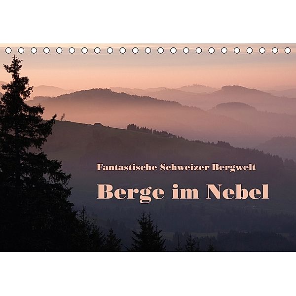 Fantastische Schweizer Bergwelt - Berge im Nebel (Tischkalender 2018 DIN A5 quer), Rudolf Friederich