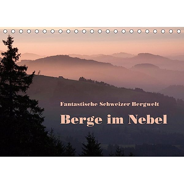 Fantastische Schweizer Bergwelt - Berge im Nebel (Tischkalender 2021 DIN A5 quer), Rudolf Friederich