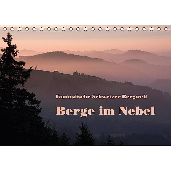 Fantastische Schweizer Bergwelt - Berge im Nebel / CH-Version (Tischkalender 2017 DIN A5 quer), Rudolf Friederich