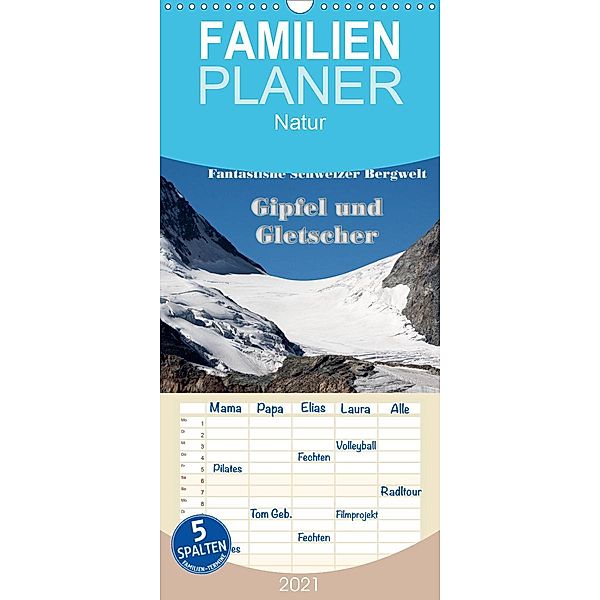 Fantastische Schweizer Bergwelt - Gipfel und Gletscher - Familienplaner hoch (Wandkalender 2021 , 21 cm x 45 cm, hoch), Rudolf Friederich