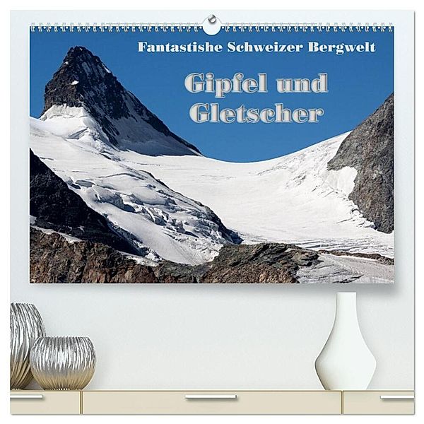 Fantastische Schweizer Bergwelt - Gipfel und Gletscher / CH-Version (hochwertiger Premium Wandkalender 2024 DIN A2 quer), Kunstdruck in Hochglanz, Rudolf Friederich