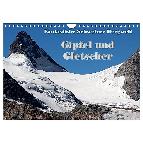Fantastische Schweizer Bergwelt - Gipfel und Gletscher / CH-Version (Wandkalender 2024 DIN A4 quer), CALVENDO Monatskalender, Rudolf Friederich