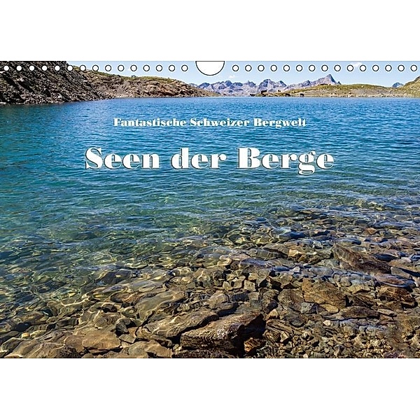 Fantastische Schweizer Bergwelt - Seen der Berge (Wandkalender 2017 DIN A4 quer), Rudolf Friederich