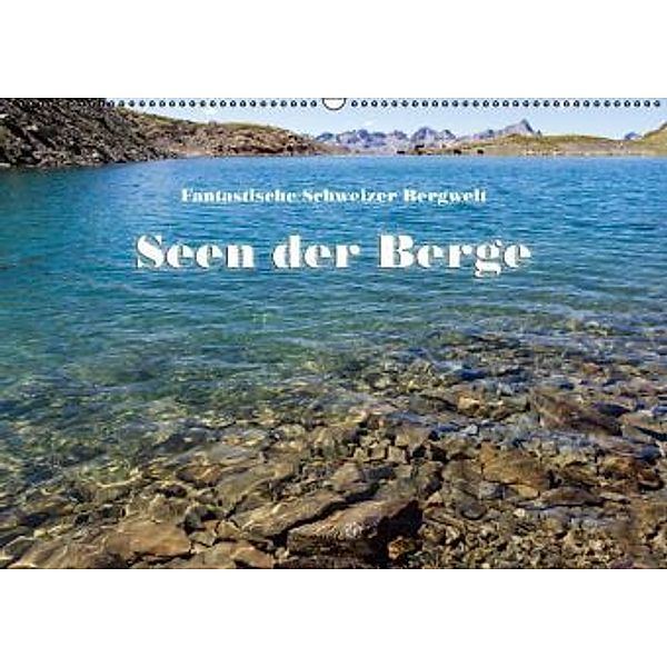 Fantastische Schweizer Bergwelt - Seen der Berge / CH-Version (Wandkalender 2016 DIN A2 quer), Rudolf Friederich
