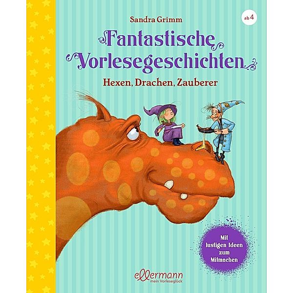 Fantastische Vorlesegeschichten. Hexen, Drachen, Zauberer, Sandra Grimm