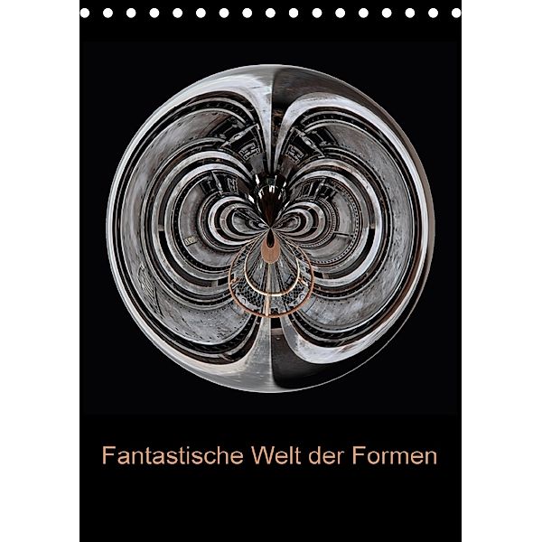 Fantastische Welt der Formen (Tischkalender 2018 DIN A5 hoch), Peter Brömstrup